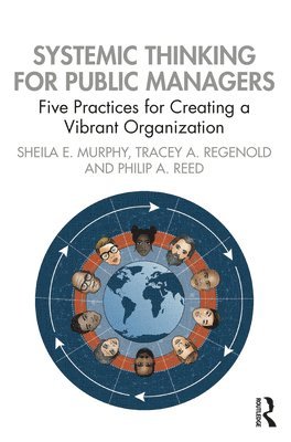 Sheila Murphy, Tracey Regenold, Philip Reed - Systemic Thinking for Public Managers, Häftad