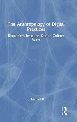 The Anthropology of Digital Practices 1
