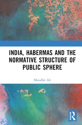 bokomslag India, Habermas and the Normative Structure of Public Sphere