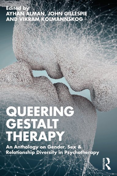 Ayhan Alman, John Gillespie, Vikram Kolmannskog - Queering Gestalt Therapy, Häftad