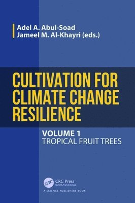 Adel A. Abul-Soad, Jameel M. Al-Khayri, Egypt) Abul-Soad, Adel A. (Agri Res Center, Giza, Saudi Arabia) Al-Khayri, Jameel M. (King Faisal Uni - Cultivation for Climate Change Resilience, Volume 1, Häftad