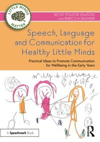 bokomslag Speech, Language and Communication for Healthy Little Minds