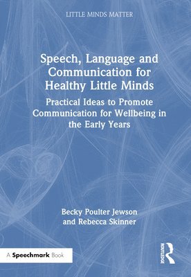 Becky Poulter Jewson, Rebecca Skinner - Speech, Language and Communication for Healthy Little Minds, Inbunden