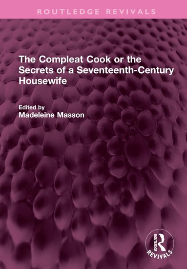 bokomslag Compleat Cook or the Secrets of a Seventeenth-Century Housewife