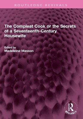Rebecca Price, Madeleine Masson - Compleat Cook or the Secrets of a Seventeenth-Century Housewife, Häftad