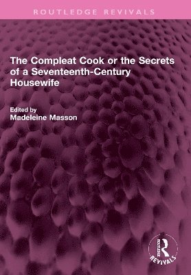 The Compleat Cook or the Secrets of a Seventeenth-Century Housewife 1