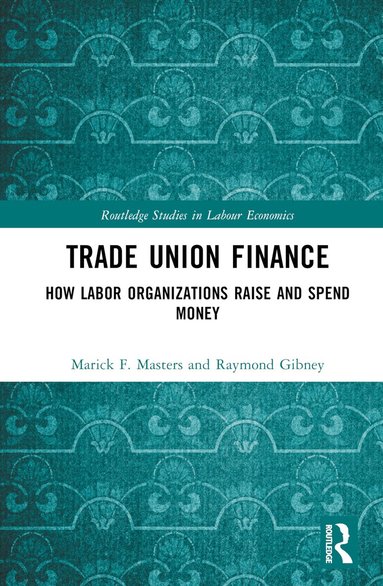 Marick F. Masters, Raymond Gibney - Trade Union Finance, Inbunden