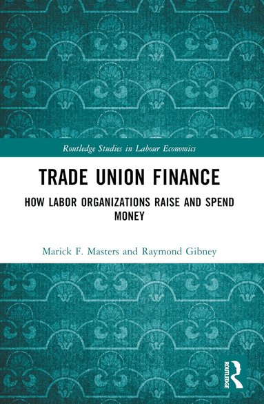 Marick F. Masters, Raymond Gibney - Trade Union Finance, Häftad