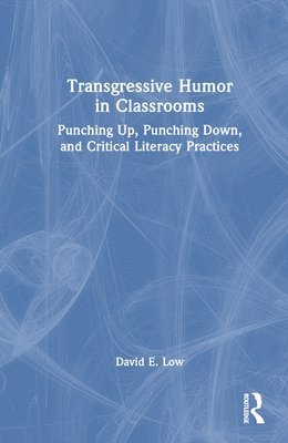 David E. Low - Transgressive Humor in Classrooms, Inbunden