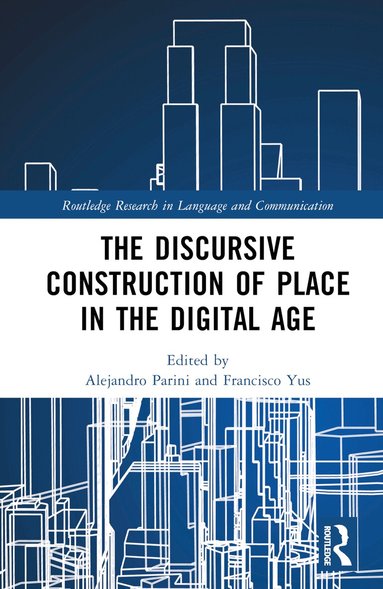 Alejandro Parini, Francisco Yus - Discursive Construction of Place in the Digital Age, Inbunden