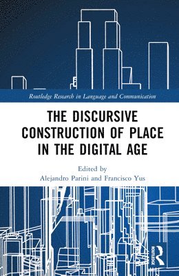 bokomslag The Discursive Construction of Place in the Digital Age