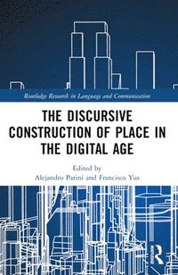 bokomslag The Discursive Construction of Place in the Digital Age