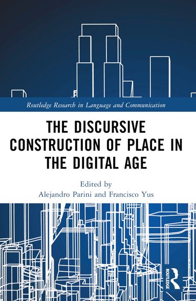 Alejandro Parini, Francisco Yus - Discursive Construction of Place in the Digital Age, Häftad