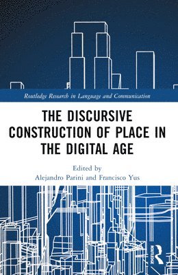 The Discursive Construction of Place in the Digital Age 1