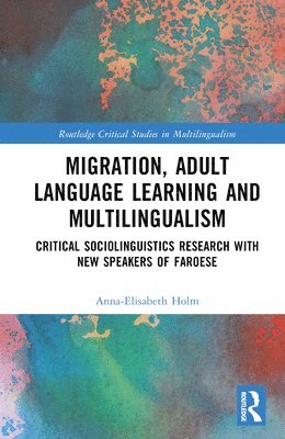 bokomslag Migration, Adult Language Learning and Multilingualism