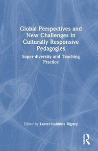 bokomslag Global Perspectives and New Challenges in Culturally Responsive Pedagogies