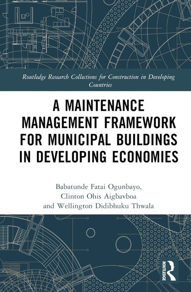 Babatunde Fatai Ogunbayo, Clinton Aigbavboa, Wellington Thwala - Maintenance Management Framework for Municipal Buildings in Developing Economies, Inbunden