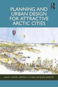bokomslag Planning and Urban Design for Attractive Arctic Cities