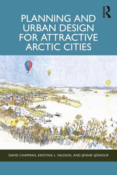 bokomslag Planning and Urban Design for Attractive Arctic Cities