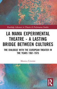 bokomslag La MaMa Experimental Theatre  A Lasting Bridge Between Cultures