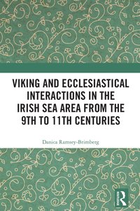 bokomslag Viking and Ecclesiastical Interactions in the Irish Sea Area from the 9th to 11th Centuries
