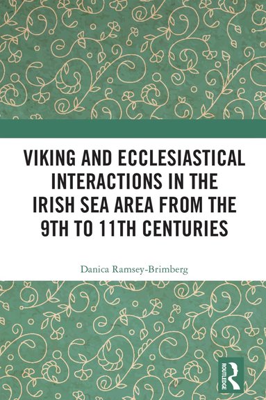 bokomslag Viking and Ecclesiastical Interactions in the Irish Sea Area from the 9th to 11th Centuries