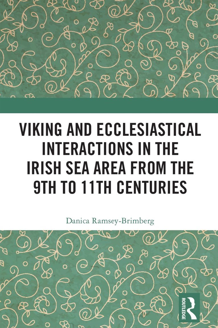Viking and Ecclesiastical Interactions in the Irish Sea Area from the 9th to 11th Centuries 1