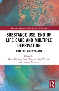 bokomslag Substance Use, End-of-Life Care and Multiple Deprivation