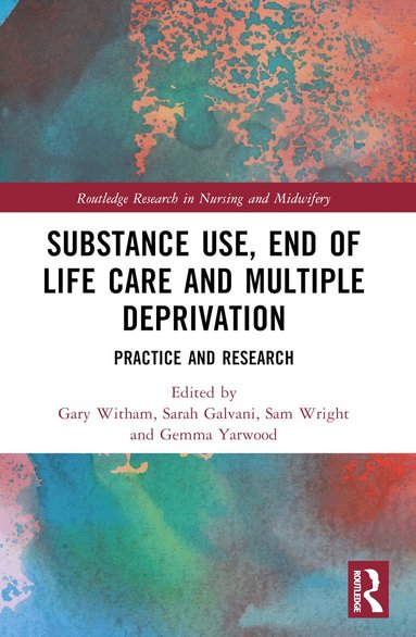 Gary Witham, Sarah Galvani, Sam Wright, Gemma A. Yarwood - Substance Use, End-of-Life Care and Multiple Deprivation, Häftad