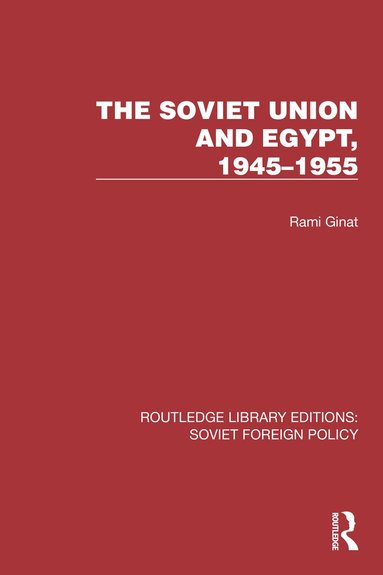 Rami Ginat - Soviet Union and Egypt, 1945–1955, Inbunden