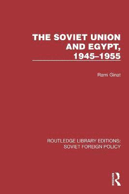 bokomslag The Soviet Union and Egypt, 19451955