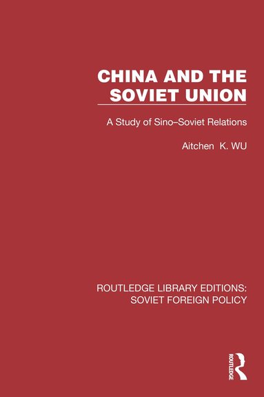 Aitchen K. Wu - China and the Soviet Union, Häftad