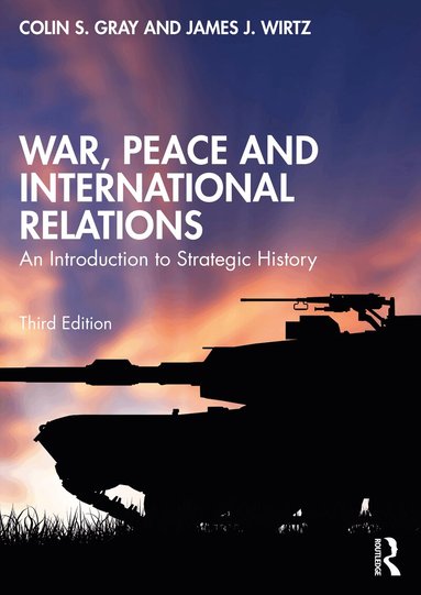 Colin Gray, James J. Wirtz - War, Peace and International Relations, Häftad