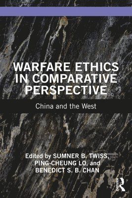 Sumner B. Twiss, Ping-cheung Lo, Benedict S. B. Chan, USA) Lo, Ping-cheung (Fuller Theological Seminary, Hong Kong) Chan, Benedict S. B. (Hong Kong Baptist University, Ping-Cheung Lo - Warfare Ethics in Comparative Perspective, Häftad