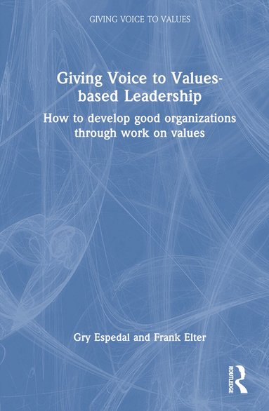 Gry Espedal, Frank Elter - Giving Voice to Values-based Leadership, Inbunden