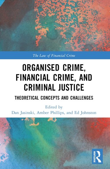 Dan Jasinski, Amber Phillips, Ed Johnston - Organised Crime, Financial Crime, and Criminal Justice, Häftad