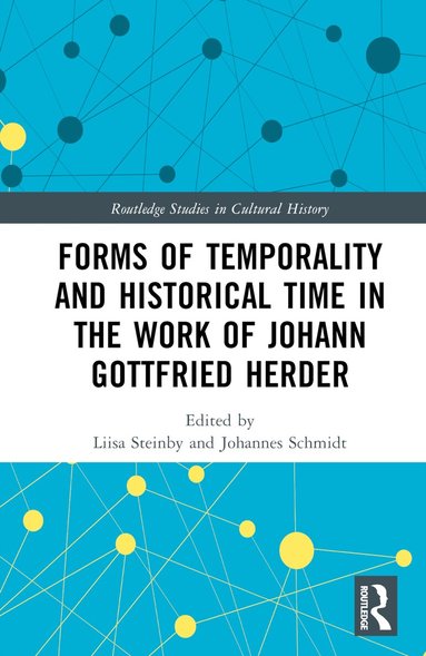 Liisa Steinby, Johannes Schmidt - Forms of Temporality and Historical Time in the Work of Johann Gottfried Herder, Inbunden