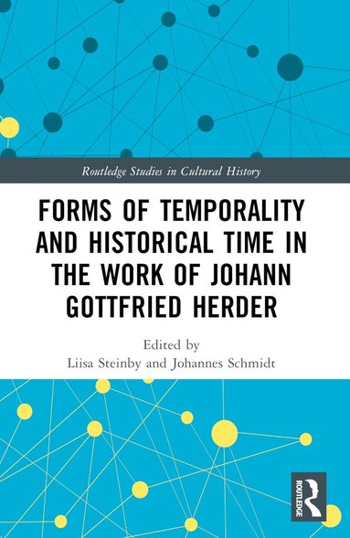 Liisa Steinby, Johannes Schmidt - Forms of Temporality and Historical Time in the Work of Johann Gottfried Herder, Häftad