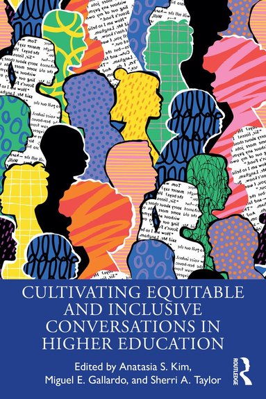 Anatasia S. Kim, Miguel E. Gallardo, Sherri A. Taylor - Cultivating Equitable and Inclusive Conversations in Higher Education, Häftad