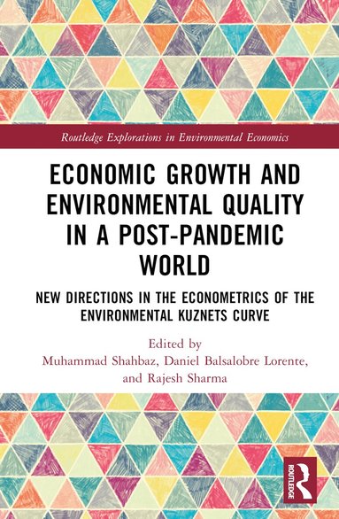 Muhammad Shahbaz, Daniel Balsalobre Lorente, Rajesh Sharma - Economic Growth and Environmental Quality in a Post-Pandemic World, Inbunden