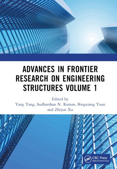 Yang Yang, Sudharshan N. Raman, Bingxiang Yuan, Zhijun Xu - Advances in Frontier Research on Engineering Structures Volume 1, Inbunden