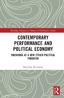 Katerina Paramana - Contemporary Performance and Political Economy, Inbunden