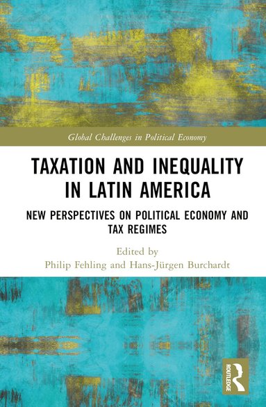 Philip Fehling, Hans-Jürgen Burchardt - Taxation and Inequality in Latin America, Inbunden