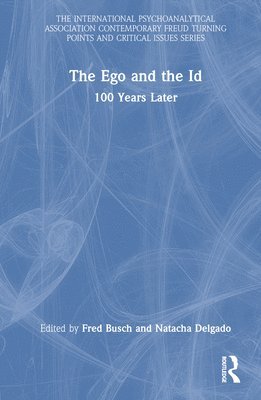 Fred Busch, Natacha Delgado, Boston Psychoanalytic Institute and Society) Busch, Fred (Training and Supervising Analyst - Ego and the Id, Inbunden
