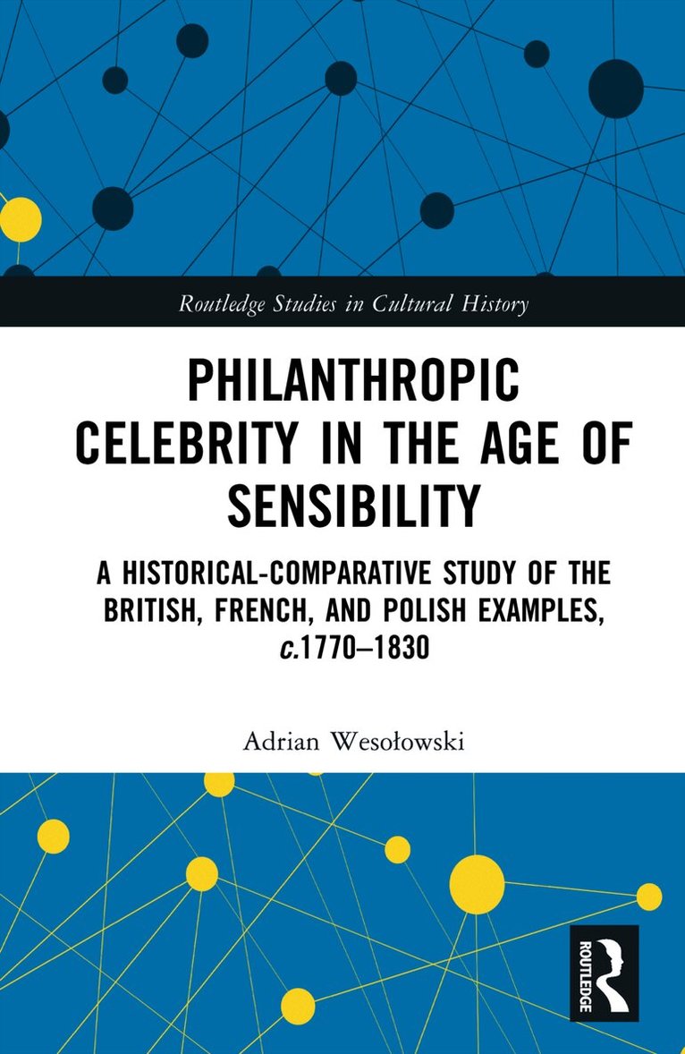 Adrian Wesołowski, Poland) Wesolowski, Adrian (Jagiellonian University, Adrian Wesolowski, Adrian Weso¿owski - Philanthropic Celebrity in the Age of Sensibility, Inbunden