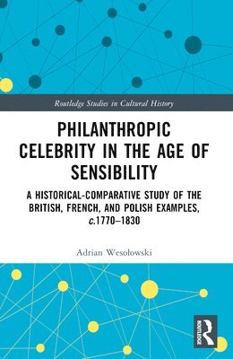 Philanthropic Celebrity in the Age of Sensibility 1