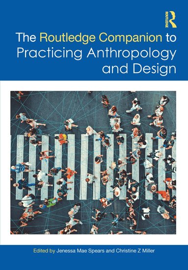 Jenessa Mae Spears, Christine Z Miller - Routledge Companion to Practicing Anthropology and Design, Häftad