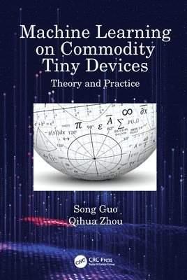 Song Guo, Qihua Zhou - Machine Learning on Commodity Tiny Devices, Inbunden