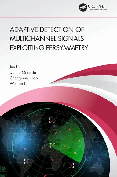 Jun Liu, Danilo Orlando, Chengpeng Hao, Weijian Liu - Adaptive Detection of Multichannel Signals Exploiting Persymmetry, Häftad
