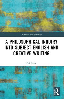 bokomslag Philosophical Inquiry into Subject English and Creative Writing